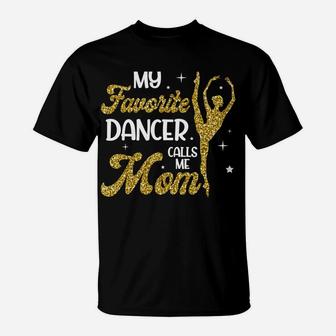 My Favorite Dancer Calls Me Mom Sweatshirt T-Shirt | Crazezy CA