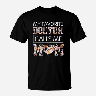 My Favorite Doctor Call Me Mom T-Shirt | Crazezy