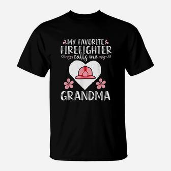 My Favorite Firefighter Calls Me Grandma T-Shirt | Crazezy