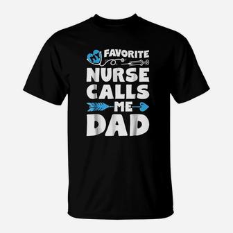 My Favorite Nurse Calls Me Dad Men Father Nursing T-Shirt | Crazezy UK