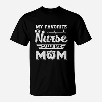 My Favorite Nurse Calls Me Mom T-Shirt | Crazezy UK