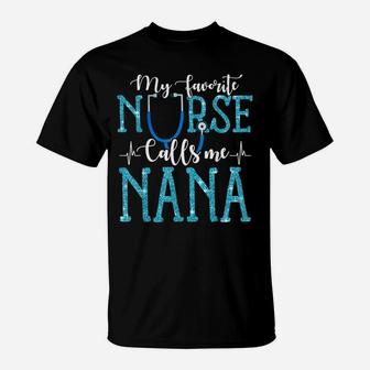 My Favorite Nurse Calls Me Nana Mothers Day Grandma T-Shirt | Crazezy
