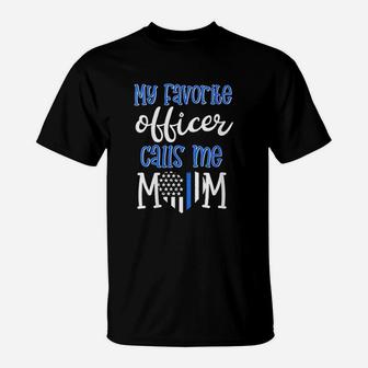 My Favorite Officer Calls Me Mom T-Shirt | Crazezy AU