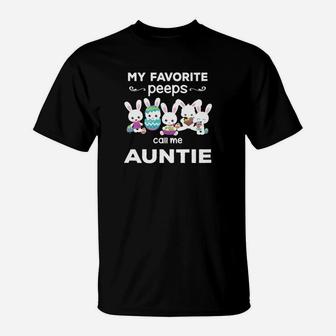 My Favorite Peeps Call Me Auntie Gift For Auntie T-Shirt - Seseable