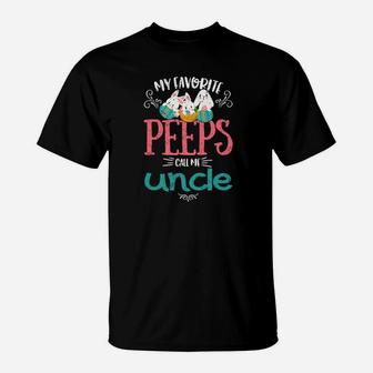 My Favorite Peeps Call Me Uncle Cute Easter Gift T-Shirt - Seseable