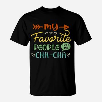 My Favorite People Call Me Cha-Cha Cool Womens Gift T-Shirt | Crazezy