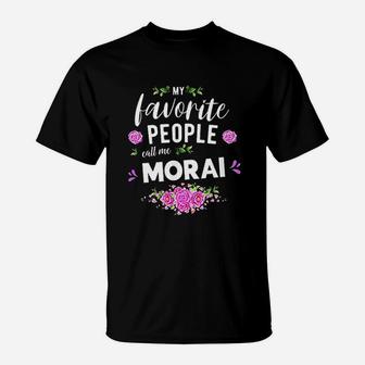 My Favorite People Call Me Morai T-Shirt | Crazezy AU