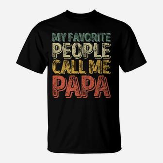 My Favorite People Call Me Papa Shirt Funny Christmas Gift Sweatshirt T-Shirt | Crazezy AU