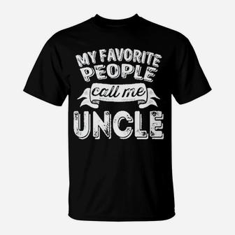 My Favorite People Call Me Uncle Favorite Name Gift T-Shirt - Seseable