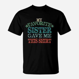 My Favorite Sister Gave Me This Vintage Brother Gift T-Shirt | Crazezy UK