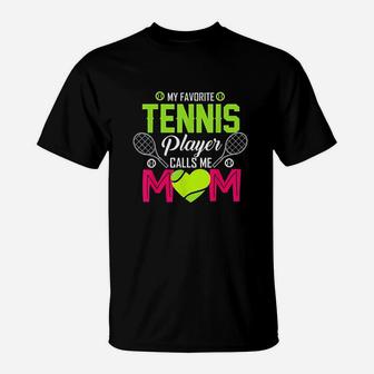 My Favorite Tennis Player Calls Me Mom Funny Gift For Women T-Shirt | Crazezy AU