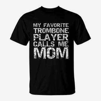 My Favorite Trombone Player Calls Me Mom T-Shirt | Crazezy DE