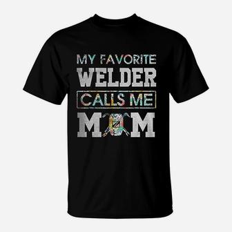 My Favorite Welder Call Me Mom T-Shirt | Crazezy