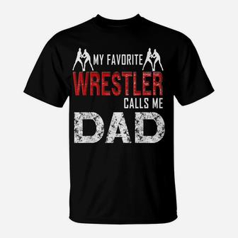 My Favorite Wrestler Calls Me Dad T-Shirt | Crazezy AU
