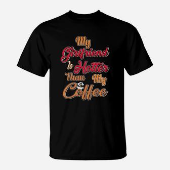 My Girl Friend Is Hotter Than My Coffe Gift For Valentine Happy Valentines Day T-Shirt - Seseable