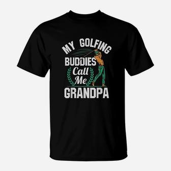 My Golfing Buddies Call Me Grandpa T-Shirt | Crazezy