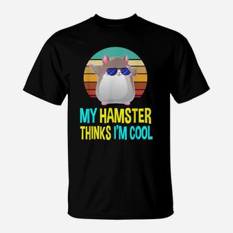 My Hamster Thinks Im Cool Costume Lovers Gifts Mom Kids T-Shirt | Crazezy DE