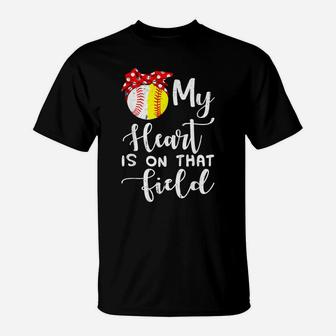 My Heart Is On That Field Baseball Softball Mom T-Shirt | Crazezy DE