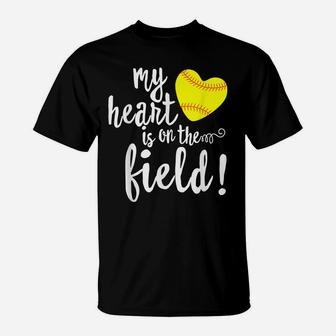 My Heart Is On That Field Baseball Softball Mom T-Shirt | Crazezy UK