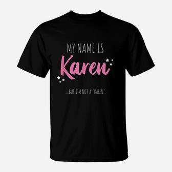 My Name Is Karen But Im Not A Karen T-Shirt | Crazezy