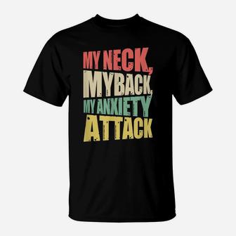 My Neck My Back My Anxiety Attack Funny Anxious Retro T-Shirt | Crazezy CA