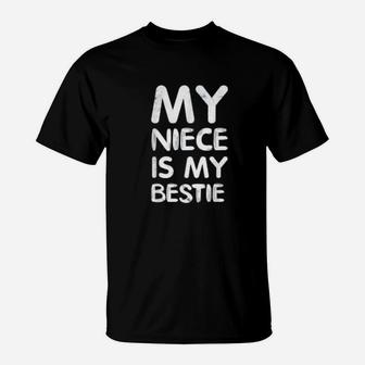 My Niece Is My Bestie T-Shirt - Thegiftio