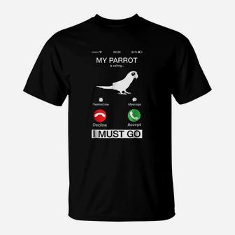 My Parrot Is Calling And I Must Go Funny Phone Screen T-Shirt | Crazezy AU