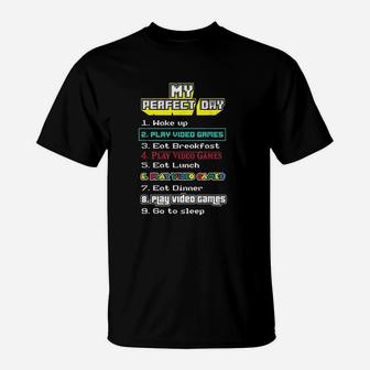 My Perfect Day Play Video Games T-Shirt | Crazezy CA