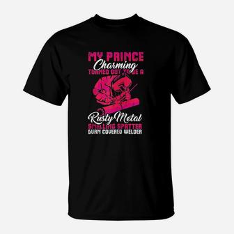 My Prince Charming Is A Welder Funny Wife T-Shirt | Crazezy
