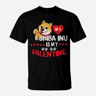 My Shiba Inu Is My Valentine Dog Lover T-Shirt - Monsterry