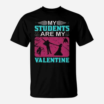 My Students Are My Valentine T-Shirt - Monsterry DE