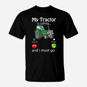 My Tractor Is Calling And I Must Go T-Shirt - Monsterry DE