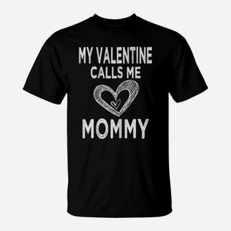 My Valentine Calls Me Mommy Cute Hearts Mom Mother T-Shirt - Monsterry