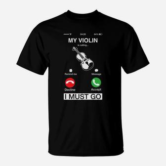 My Violin Is Calling And I Must Go Funny Phone Screen Humor T-Shirt | Crazezy CA