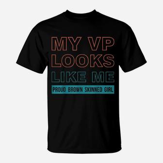 My Vp Looks Like Me Madam Vice President T-Shirt - Monsterry