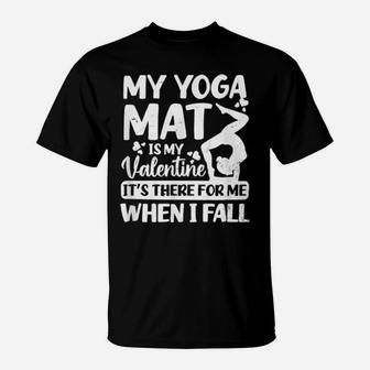 My Yoga Mat Is My Valentine T-Shirt - Monsterry