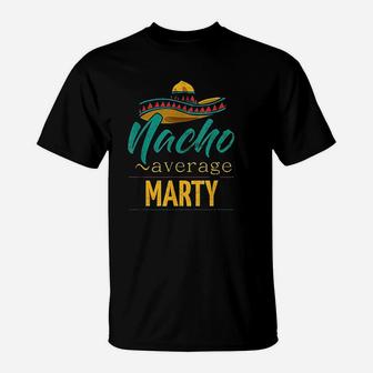 Nacho Average Marty Gift Funny Cinco De Mayo Sombrero T-Shirt | Crazezy AU