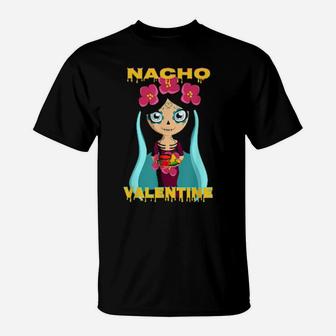 Nacho Valentine Served T-Shirt - Monsterry