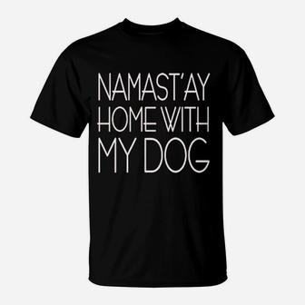 Namastay At Home With My Dog T-Shirt | Crazezy CA
