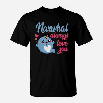 Narwhal Always Love You Cute Valentine Gift Happy Valentines Day T-Shirt - Seseable
