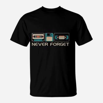Never Forget Sarcastic Gift Music Funny Retro Day T-Shirt | Crazezy AU