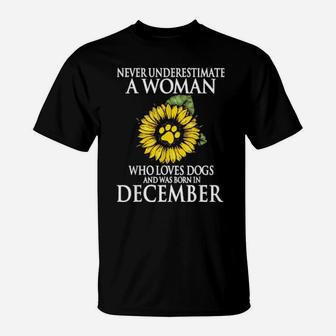 Never Underestimate A Loves Dogs And Born In December T-Shirt - Monsterry
