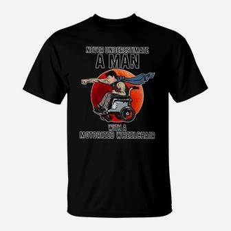 Never Underestimate A Man With A Motorized Wheelchair T-Shirt - Monsterry