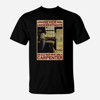 Never Underestimate An Old Man Who Are A Carpenter T-Shirt - Monsterry DE
