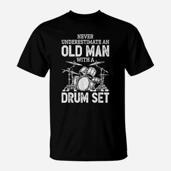 Never Underestimate An Old Man With A Drum Set Funny Drummer T-Shirt | Crazezy UK