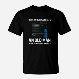 Never Underestimate An Old Man With A Mixing Console T-Shirt - Monsterry UK