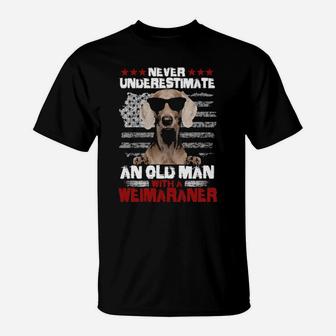 Never Underestimate An Old Man With A Weimaraner T-Shirt - Monsterry DE