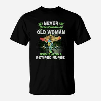 Never Underestimate An Old Woman Who Is Also A Retired Nurse T-Shirt - Monsterry AU