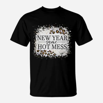 New Year Same Hot Mess And Happy New Year Leopard Bleaching T-Shirt | Crazezy DE