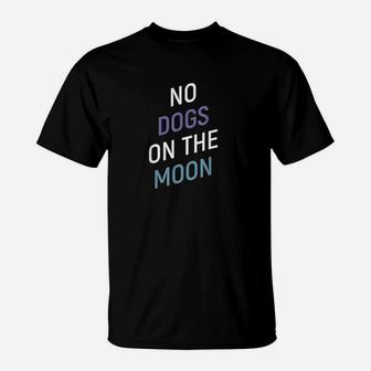 No Dogs On The Moon T-Shirt | Crazezy